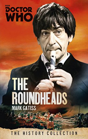 Doctor Who: The Roundheads: The History Collection (Doctor Who - The History Collection) - Mark Gatiss [KSIĄŻKA]