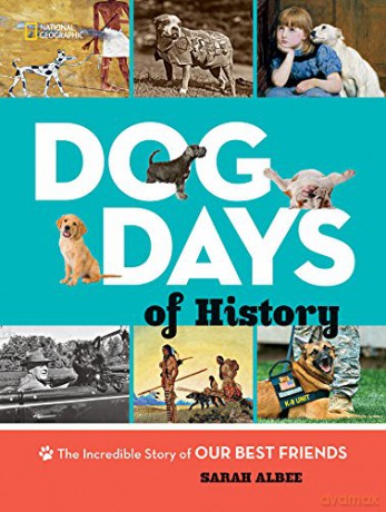 Dog Days of History: The Incredible Story of Our Best Friends (Animals) - Sarah Albee [KSIĄŻKA]