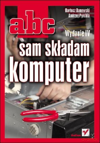 ABC sam składam komputer. Wydanie IV [KSIĄŻKA]