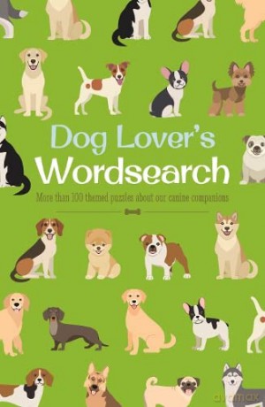 Dog Lover's Wordsearch: More than 100 Themed Puzzles about our Canine Companions (Animal Lover's Wordsearch) - Eric Saunders [KSIĄŻKA]