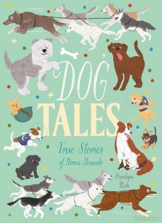 Dog Tales: True Stories of Heroic Hounds - Penelope Rich [KSIĄŻKA]
