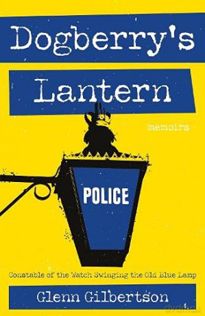 Dogberry's Lantern: Constable of the Watch Swinging the Old Blue Lamp - Glenn Gilbertson [KSIĄŻKA]
