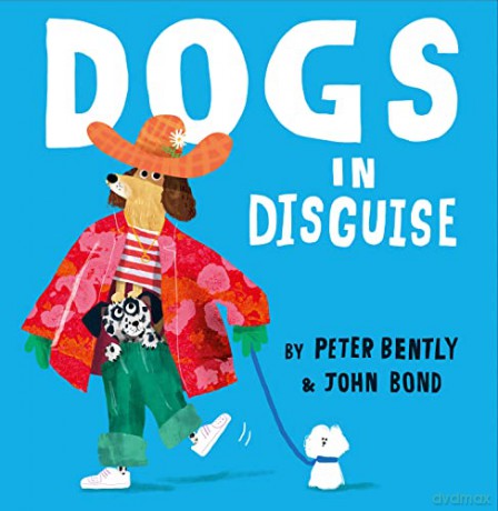 Dogs in Disguise: A fantastically funny rhyming story, perfect for dog lovers! - Peter Bently [KSIĄŻKA]