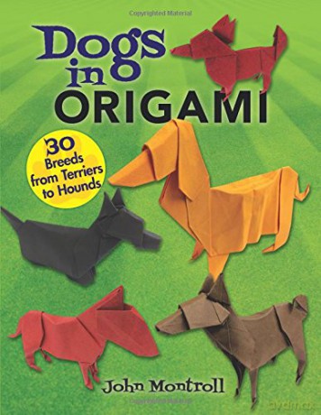 Dogs in Origami: 30 Breeds from Terriers to Hounds - John Montroll [KSIĄŻKA]