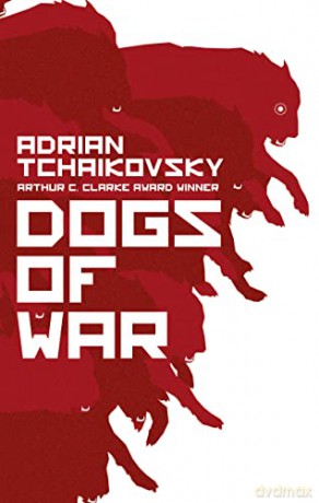 Dogs of War - Adrian Tchaikovsky [KSIĄŻKA]