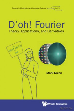 D'oh! Fourier: Theory, Applications, And Derivatives: 0 (Primers In Electronics And Computer Science) - Mark S Nixon [KSIĄŻKA]