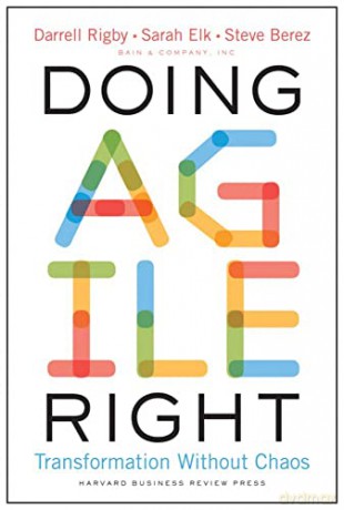 Doing Agile Right: Transformation Without Chaos - Darrell Rigby [KSIĄŻKA]