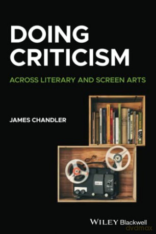 Doing Criticism: Across Literary and Screen Arts (How to Study Literature) - James Chandler [KSIĄŻKA]