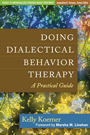 Doing Dialectical Behavior Therapy: A Practical Guide (Guides to Individualized Evidence-Based Treatment) - Kelly Koerner [KSIĄŻKA]
