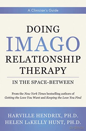 Doing Imago Relationship Therapy in the Space-Between: A Clinician's Guide - Harville Hendrix [KSIĄŻKA]