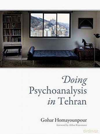 Doing Psychoanalysis in Tehran (The MIT Press) - Abbas Kiarostami [KSIĄŻKA]