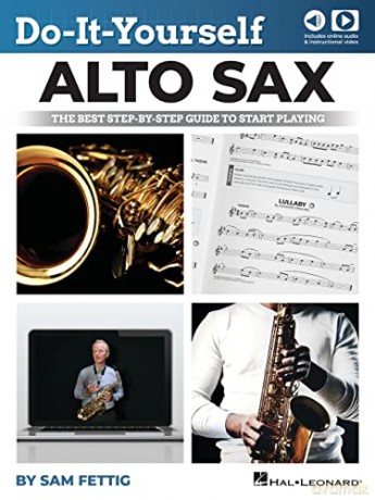 Do-It-Yourself Alto Sax. The Best Step-by-Step Guide to Start Playing. Book and Media-Online - Sam Fettig [KSIĄŻKA]