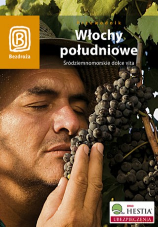 Włochy południowe. Śródziemnomorskie dolce vita. Wydanie 1 [KSIĄŻKA]