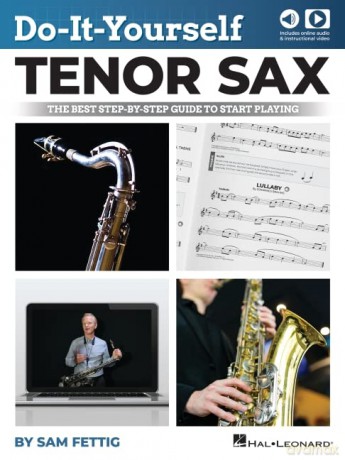 Do-It-Yourself Tenor Sax. The Best Step-by-Step Guide to Start Playing. Book and Media-Online - Sam Fettig [KSIĄŻKA]
