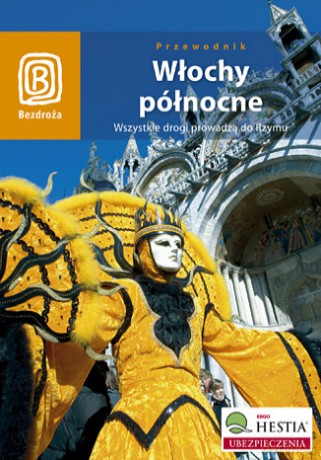 Włochy północne. Wszystkie drogi prowadzą do Rzymu. Wydanie 3 [KSIĄŻKA]