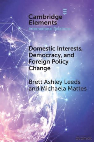 Domestic Interests, Democracy, and Foreign Policy Change (Elements in International Relations) - Brett Ashley Leeds [KSIĄŻKA]