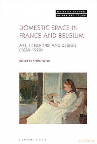Domestic Space in France and Belgium: Art, Literature and Design, 1850-1920 (Material Culture of Art and Design) - Claire Moran [KSIĄŻKA]