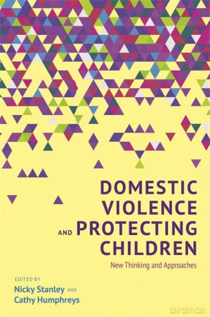 Domestic Violence and Protecting Children: New Thinking and Approaches - Nicky Stanley and Cathy Humphreys [KSIĄŻKA]