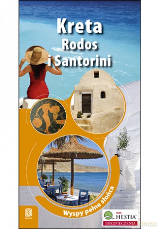 Kreta, Rodos i Santorini. Wyspy pełne słońca. Wydanie 1 [KSIĄŻKA]