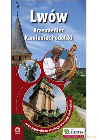 Lwów, Krzemieniec i Kamieniec Podolski oraz największe atrakcje Ukrainy Zachodniej. Wydanie 1 [KSIĄŻKA]