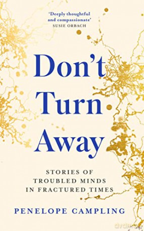 Don't Turn Away: Stories of Troubled Minds in Fractured Times - As Featured on BBC Woman's Hour - Penelope Campling [KSIĄŻKA]