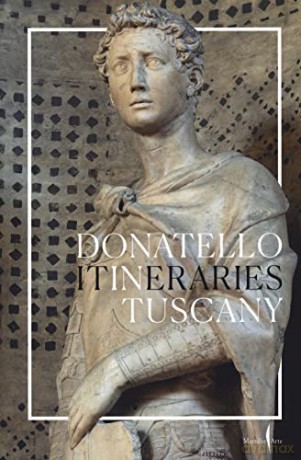 Donatello: In Tuscany: Itineraries - Francesco Caglioti [KSIĄŻKA]