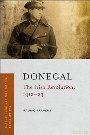 Donegal: The Irish Revolution, 1912-23 - Pauric Travers [KSIĄŻKA]