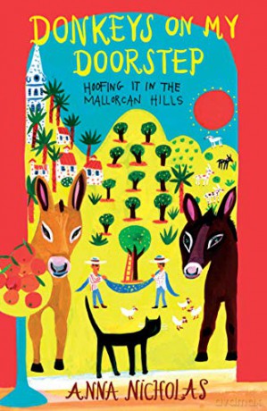 Donkeys On My Doorstep (Anna Nicholas Mallorca Travel Series Book 4): Hoofing it in the Mallorcan Hills - Anna Nicholas [KSIĄŻKA]