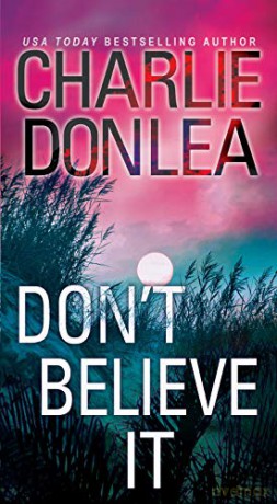 Don't Believe It - Charlie Donlea [KSIĄŻKA]