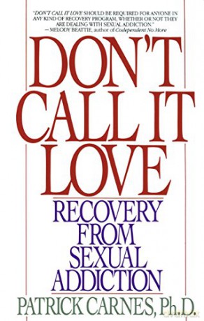 Don't Call It Love: Recovery from Sexual Addiction - Patrick Carnes [KSIĄŻKA]