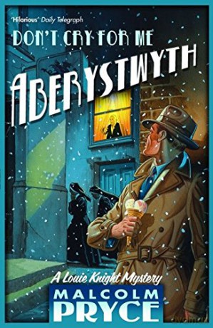 Don't Cry for Me Aberystwyth (Louie Knight Mystery) - Mr Malcolm Pryce [KSIĄŻKA]