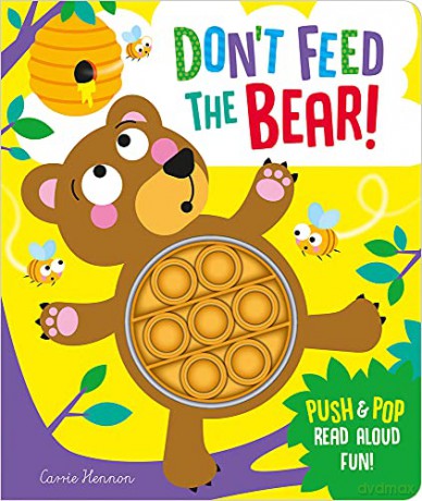 Don't Feed the Bear! (Push Pop Bubble Books) - Imagine That [KSIĄŻKA]