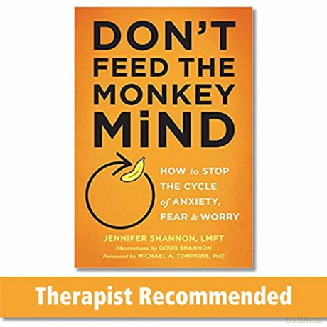 Don't Feed the Monkey Mind: How to Stop the Cycle of Anxiety, Fear, and Worry - Jennifer Shannon [KSIĄŻKA]