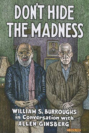 Don't Hide the Madness: William S. Burroughs in Conversation with Allen Ginsberg - William S. Burroughs [KSIĄŻKA]