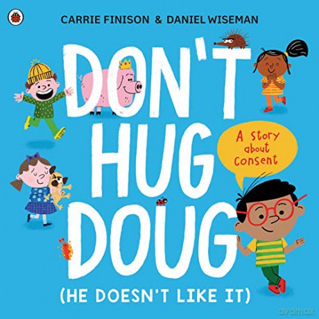 Don't Hug Doug (He Doesn't Like It): A story about consent - Carrie Finison [KSIĄŻKA]