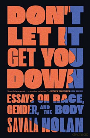 Don't Let It Get You Down: Essays on Race, Gender, and the Body - Savala Nolan [KSIĄŻKA]