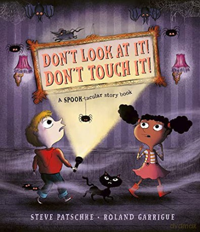 Don't Look At It! Don't Touch It!: A Spook-tacular Story Book - Steve Patschke [KSIĄŻKA]