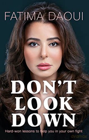 Don't Look Down: Hard-won lessons to help you in your own fight - Fatima Daoui [KSIĄŻKA]