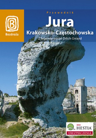 Jura Krakowsko - Częstochowska. Z legendą wśród Orlich Gniazd. Wydanie 2 [KSIĄŻKA]