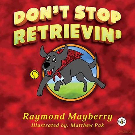 Don't Stop Retrievin' - Raymond H Mayberry [KSIĄŻKA]
