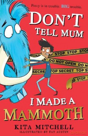 Don't Tell Mum I Made a Mammoth (The funniest novel for kids this summer!) - Kita Mitchell [KSIĄŻKA]