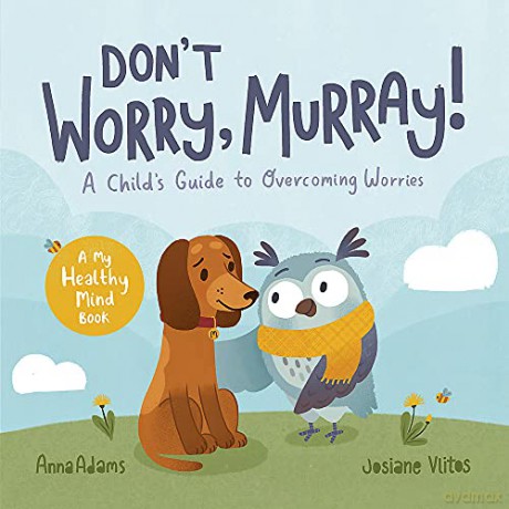 Don't Worry, Murray!: A Child's Guide to Help Overcome Worries - Anna Adams [KSIĄŻKA]