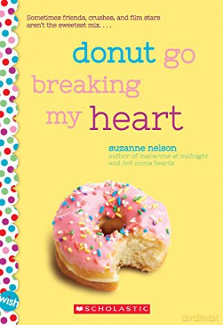Donut Go Breaking My Heart: A Wish Novel: A Wish Novel - Suzanne Nelson [KSIĄŻKA]