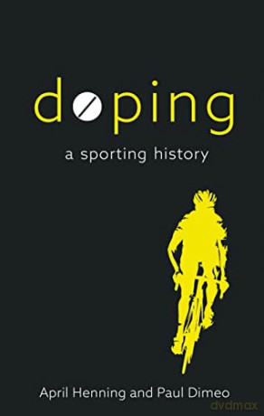 Doping: A Sporting History - April Henning [KSIĄŻKA]