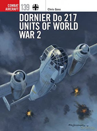 Dornier Do 217 Units of World War 2 (Combat Aircraft) - Chris Goss [KSIĄŻKA]