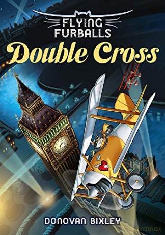 Double Cross: 6 (Flying Furballs) - Donovan Bixley [KSIĄŻKA]