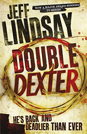 Double Dexter: DEXTER NEW BLOOD, the major new TV thriller on Sky Atlantic (Book Six): 6 - Jeff Lindsay [KSIĄŻKA]