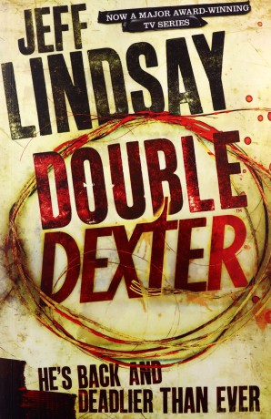 Double Dexter: DEXTER NEW BLOOD, the major new TV thriller on Sky Atlantic (Book Six): 6 - Jeff Lindsay [KSIĄŻKA]