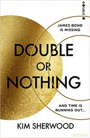 Double or Nothing: An explosive new 2022 spy thriller novel, blowing the world of James Bond wide open! (Latest official 007) - Kim Sherwood [KSIĄŻKA]
