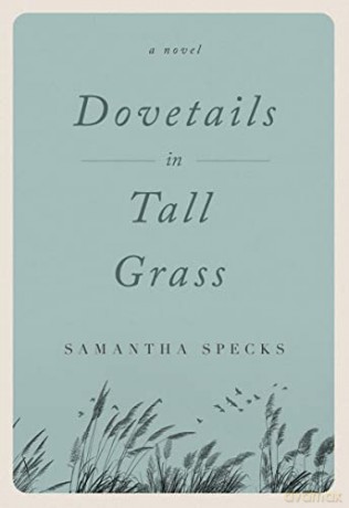 Dovetails in Tall Grass: A Novel - Samantha Specks [KSIĄŻKA]